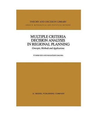 Multiple Criteria Decision Analysis in Regional Planning: Concepts, Methods and 