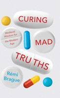 Curing Mad Truths | Medieval Wisdom For The Modern Age | RéMi Brague | Buch