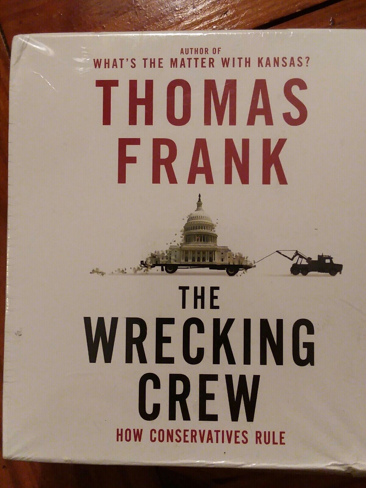 The Wrecking Crew: How Conservatives Rule by Frank, Thomas