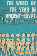 The Ritual Year In Ancient Egypt: Lunar & Solar Calendars And Liturgy