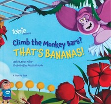 CLIMB THE MONKEY BARS THAT'S BANANAS! By Leslie Miller & Brian Miller EXCELLENT