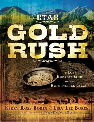 The Utah Gold Rush The Lost Rhoades Min Kerry Ross Boren Paperback
