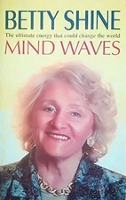 Mind Waves: The Ultimate Energy That Could Change th... by Shine, Betty Hardback