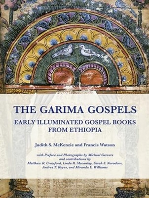 THE GARIMA GOSPELS: EARLY ILLUMINATED GOSPEL BOOKS FROM ETHIOPIA Francis Watson