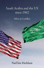 Saudi Arabia and the US Since 1962: Allies In ... by Bin Hethlain, Naif Hardback