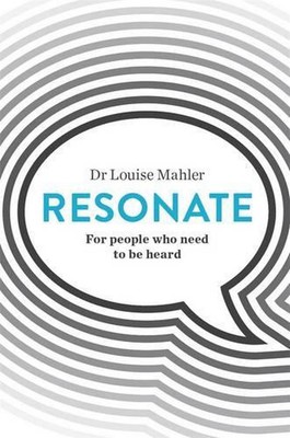 Resonate: For people who need to be heard by Louise Mahler (English) Paperback B