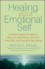 Healing Your Emotional Self: A Powerful Program to Help You Raise Yo - VERY GOOD