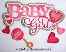 BABY GIRL title paper piecing for Premade Scrapbook Page ALBUM DIE CUT by Rhonda