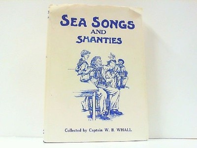 Sea Songs and Shanties. Whall, R.H.: