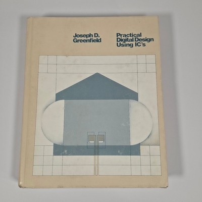 Practical Digital Design Using IC's Joseph D. Greenfield 1977 Engineering Wiley