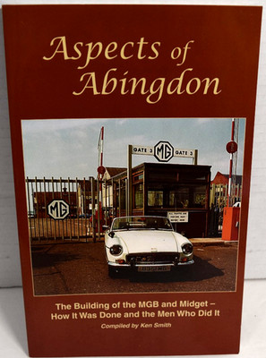 ASPECTS OF ABINGDON The Building Of The MGB And Midget By KEN SMITH *BRAND NEW*