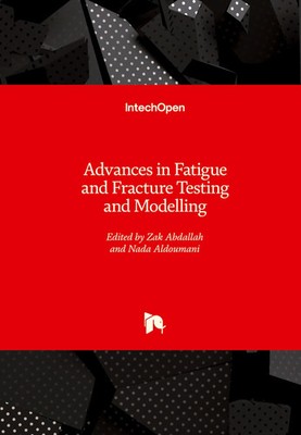 Zak Abdallah (u. a.) | Advances in Fatigue and Fracture Testing and Modelling