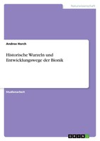 Historische Wurzeln Und Entwicklungswege Der Bionik Andree Horch Taschenbuch