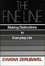 The Fine Line : Making Distinctions in Everyday Life Eviatar. Zer