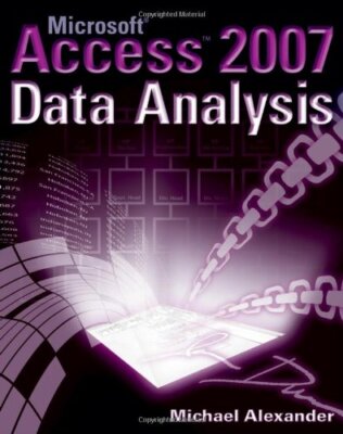 Microsoft Access 2007 Data Analysis By Michael Alexander