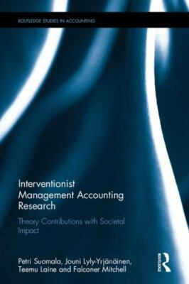 Interventionist Management Accounting Research : Theory Contributions With So...