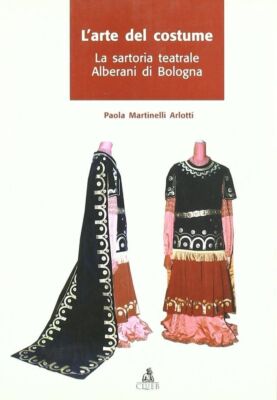 Bücher Martinelli Arlotti Paola - Die Kunst des Kostüms. La Sartoria Teatrale Alber