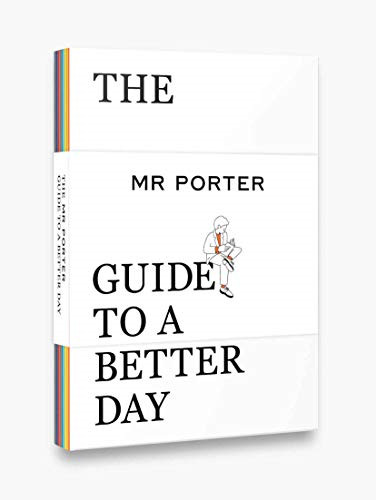 The MR PORTER Guide to a Better Day - MR PORTER