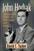 John Hodiak The Life And Career On Film, Stage And Radio David C. Tucker Buch
