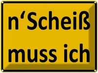 Blechschild 30X40 Cm N´Scheiß Muss Ich Spruch Zitat Deko Geschenk Metall Schild