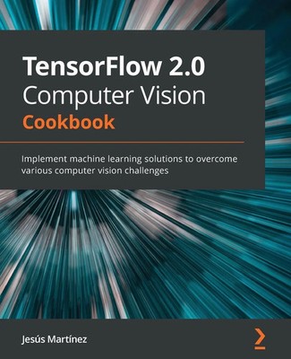 Jesús Martínez | TensorFlow 2.0 Computer Vision Cookbook | Taschenbuch (2021)