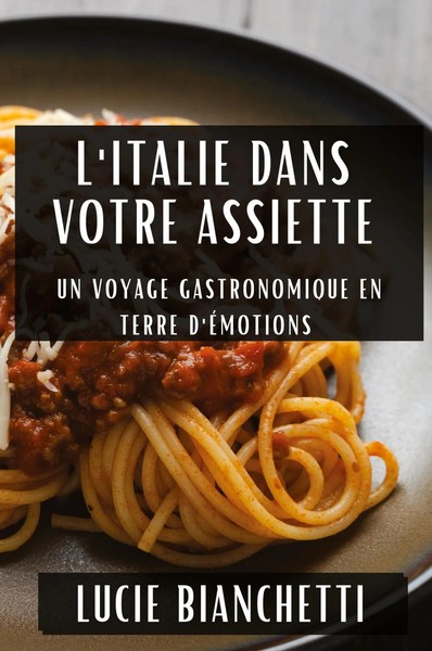 L'italie Dans Votre Assiette Un Voyage Gastronomique En Terre D'ÉMotions Buch-image