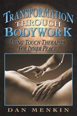 Transformation through Bodywork: Using Touch Therapies for Inner Peace - GOOD