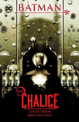Batman: The Chalice by Chuck Dixon: New