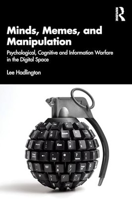 Minds, Memes, and Manipulation: Psychological, Cognitive and Information Warfar