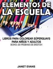 Elementos de La Escuela: Libros Para Colorear Superguays Para Ninos y Adultos...