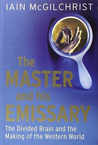 The Master and His Emissary: The Divided Brain and the Making  ,.9780300188370