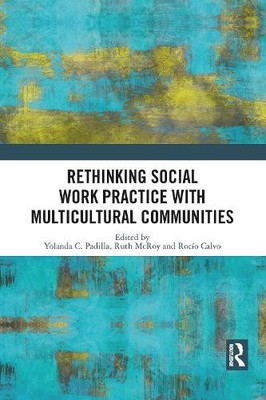 Rethinking Social Work Practice with Multicultural Communitie... - 9781032089355