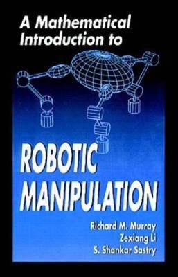 A Mathematical Introduction to Robotic Manipulation - Paperback - VERY GOOD