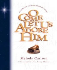 O Come Let Us Adore Him (Parenting) - Hardcover By Carlson, Melody - GOOD