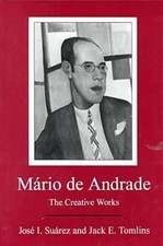 Mario de Andrade : The Creative Works Jack E., Suarez, Jose I. To