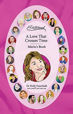 A LOVE THAT CROSSES TIME: MARIA'S BOOK (ENTWINED By Holly Fourchalk *BRAND NEW*