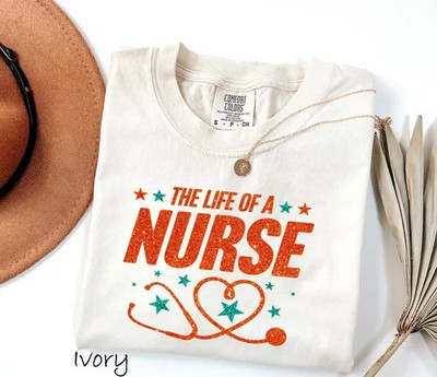 Comfort Tee The Life Of Nurse Shirt Soft Cotton Nursing