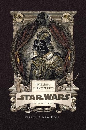 William Shakespeare's Star Wars: Verily, A New Hope by Ian Do... - 9798886639728