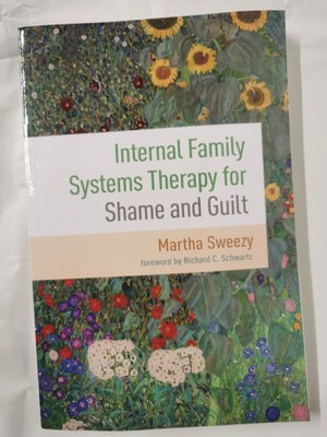 Internal Family Systems Therapy for Shame and Guilt by Richard C. Schwartz