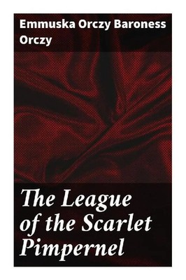 The League of the Scarlet Pimpernel Emmuska Orczy, Baroness Orczy Taschenbuch