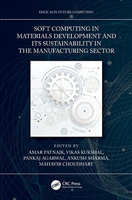 Soft Computing in Materials Development and Its Sustain -  NEW Vikas Kukshal 202
