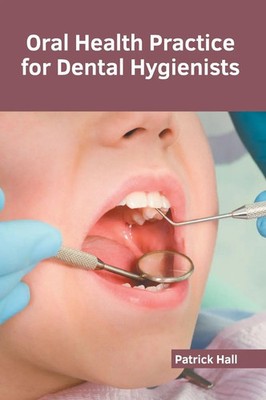 Patrick Hall | Oral Health Practice for Dental Hygienists | Buch | Englisch