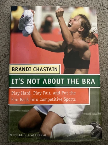 It's Not about the Bra : Brandi Chastain Signed Book B9