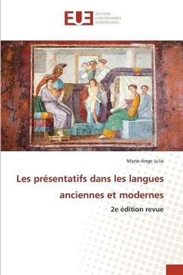 Les prsentatifs dans les langues anciennes et modernes by Marie-Ange Julia (Fren