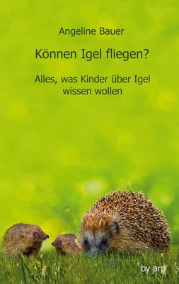 Angeline Bauer | Können Igel fliegen? | Taschenbuch | Deutsch (2021) | 132 S.
