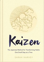 Kaizen | The Japanese Method For Transforming Habits, One Small Step At A Time