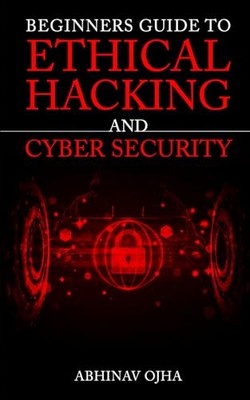 Beginners Guide To Ethical Hacking an..., Ojha, Abhinav