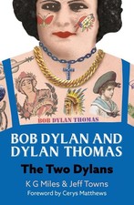 Bob Dylan and Dylan Thomas: The Two Dylans by K.G. Miles Paperback Book