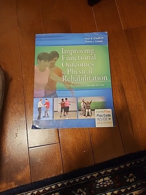 Improving Functional Outcomes in Physical Rehabilitation by Thomas J. Schmitz...