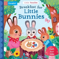 Breakfast for Little Bunnies: A Push Pull Slide Book by Campbell Books Board Boo